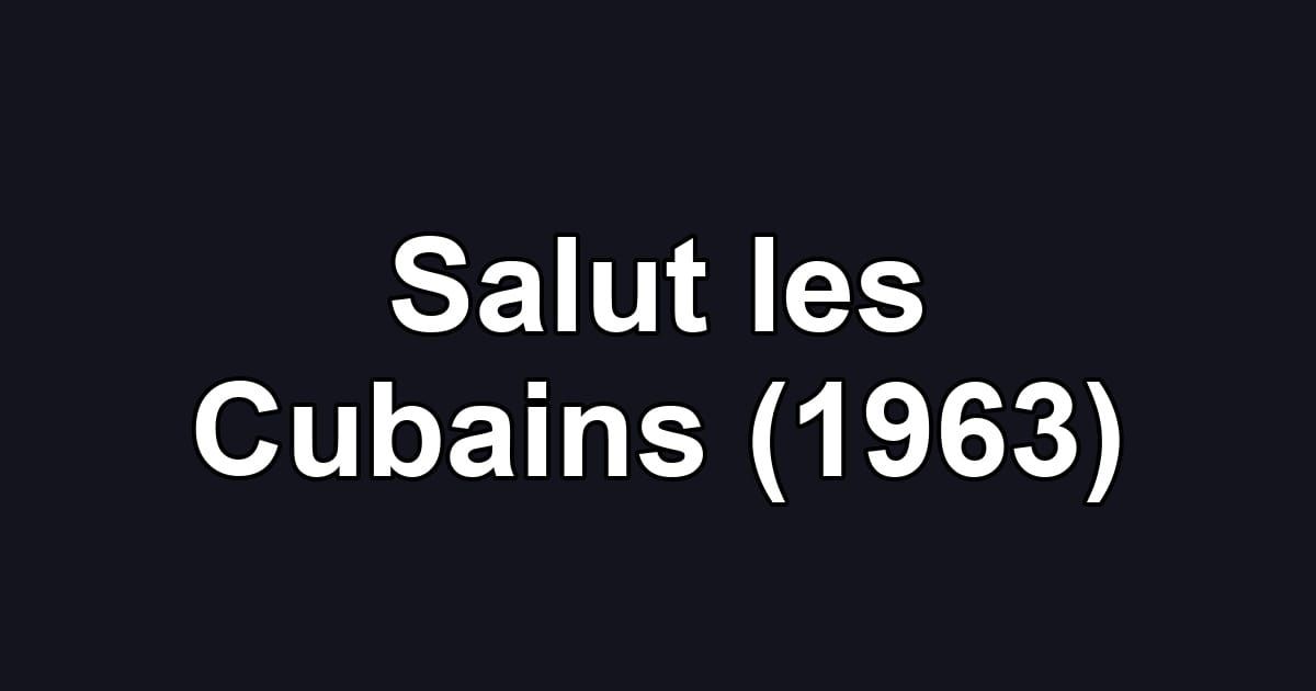 Salut les Cubains (1963)