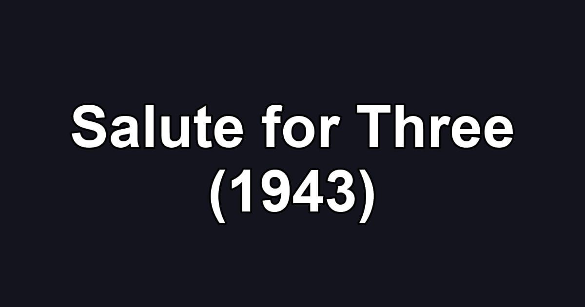 Salute for Three (1943)