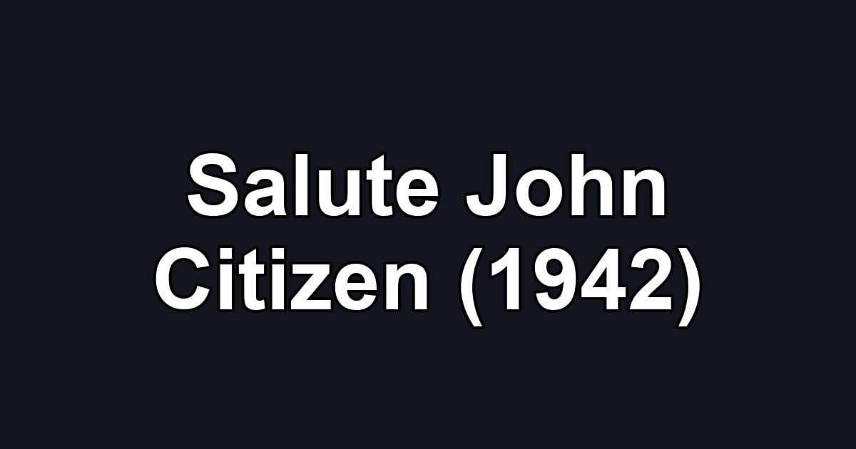 Salute John Citizen (1942)