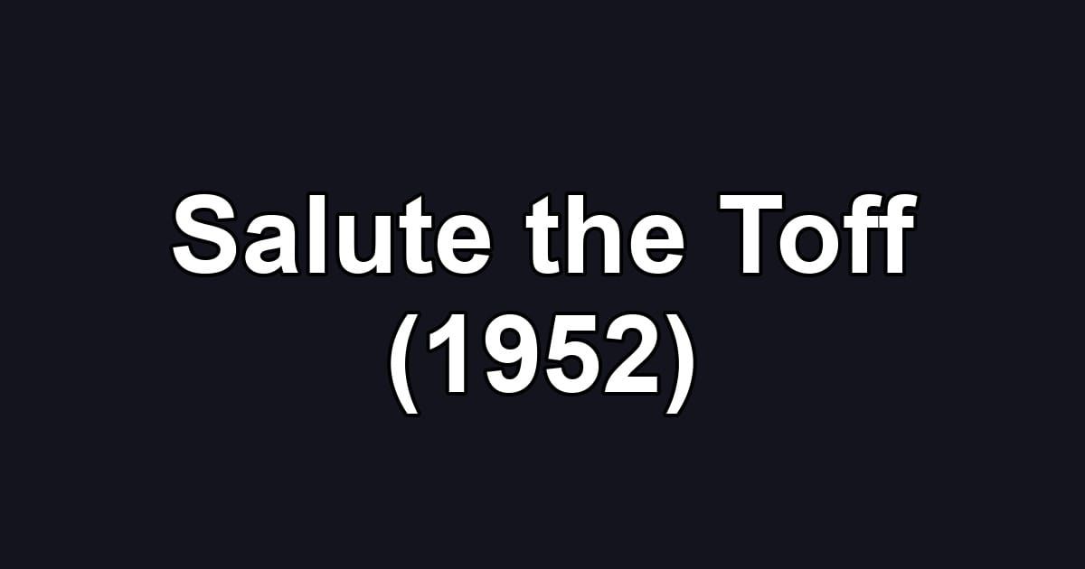Salute the Toff (1952)