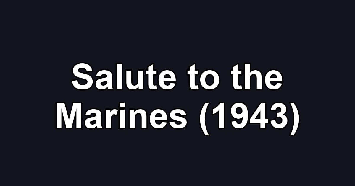 Salute to the Marines (1943)