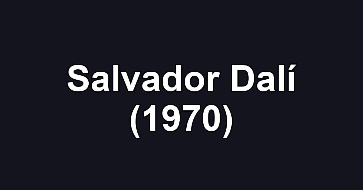Salvador Dalí (1970)