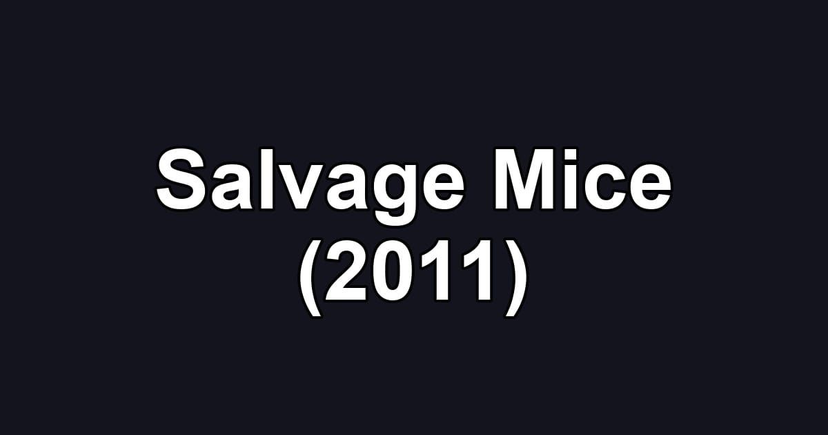 Salvage Mice (2011)