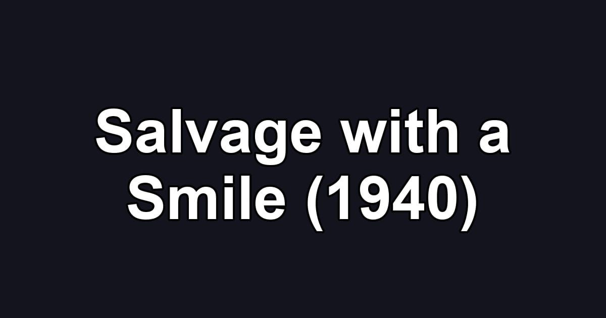 Salvage with a Smile (1940)