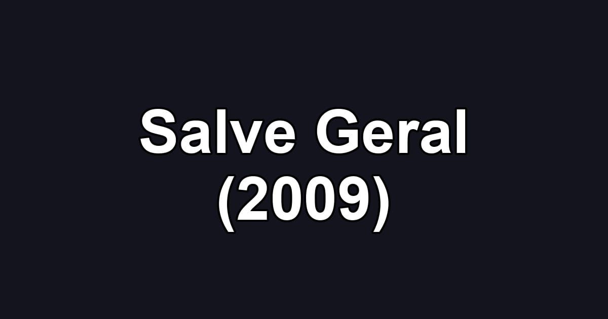 Salve Geral (2009)