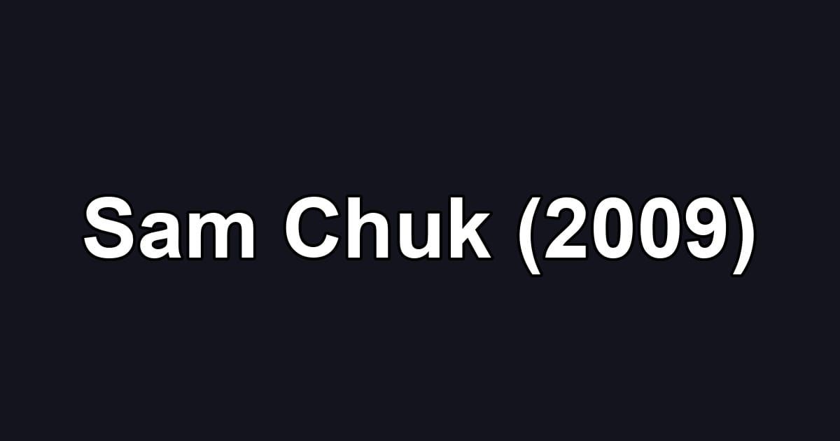 Sam Chuk (2009)