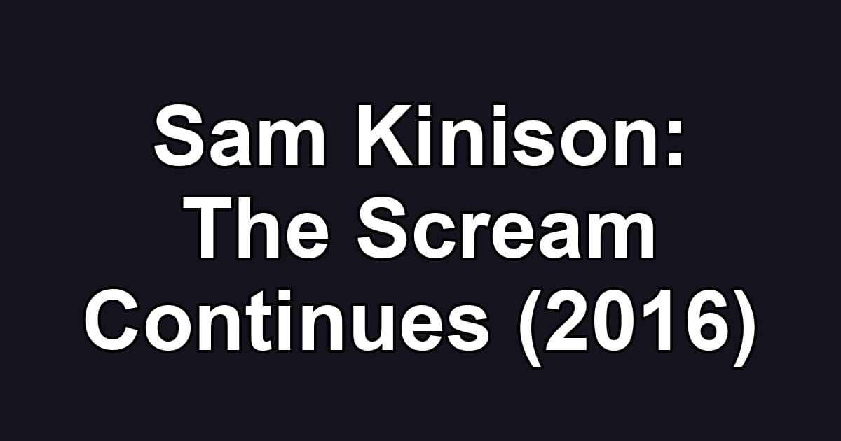 Sam Kinison: The Scream Continues (2016)