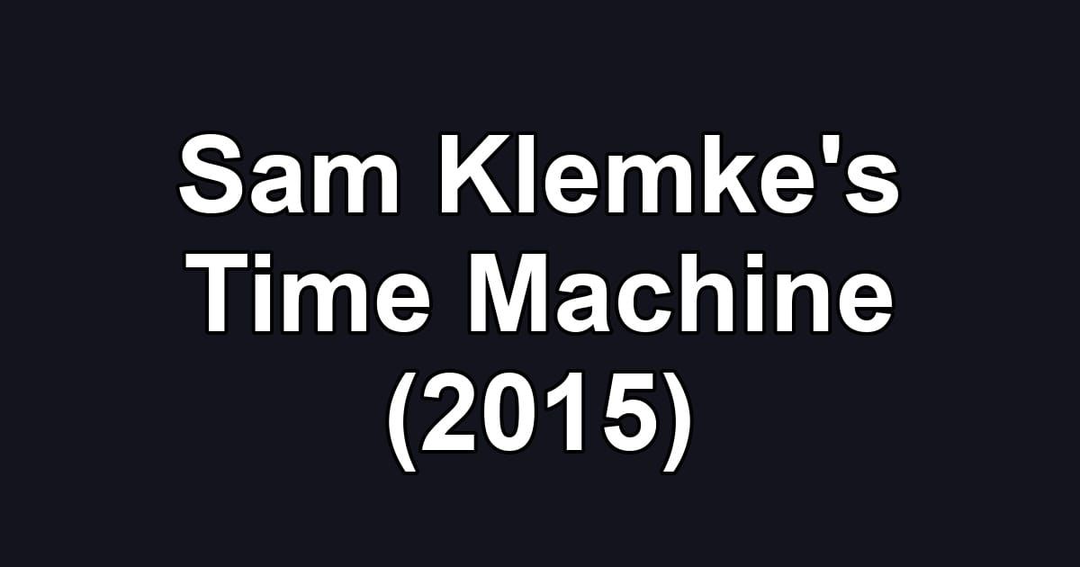 Sam Klemke's Time Machine (2015)