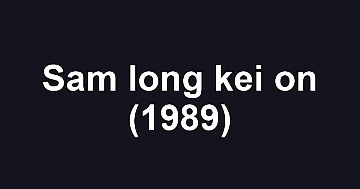 Sam long kei on (1989)