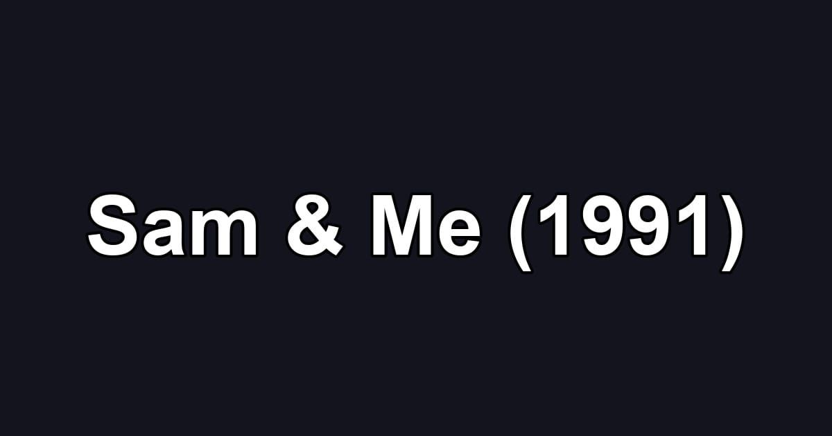 Sam & Me (1991)