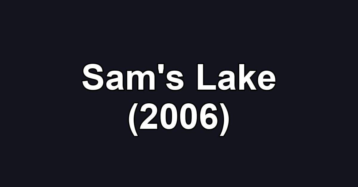 Sam's Lake (2006)
