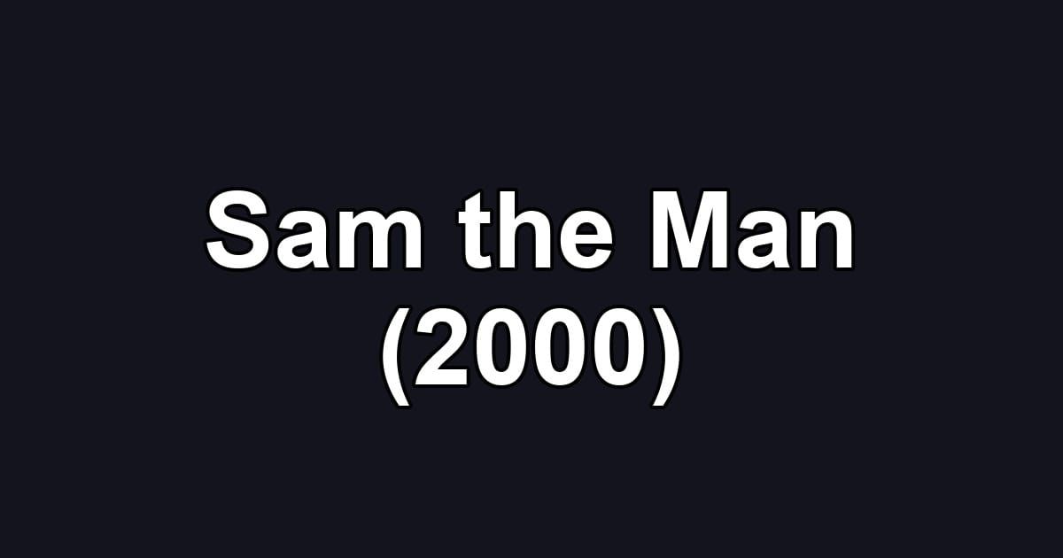 Sam the Man (2000)