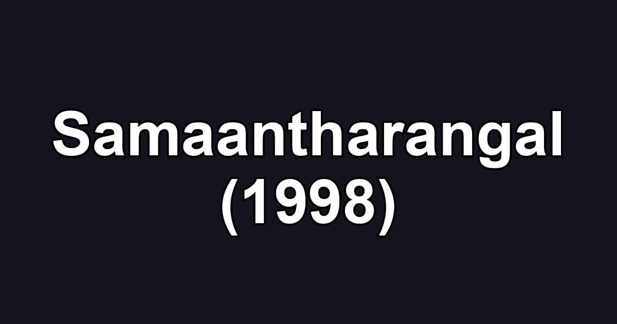 Samaantharangal (1998)
