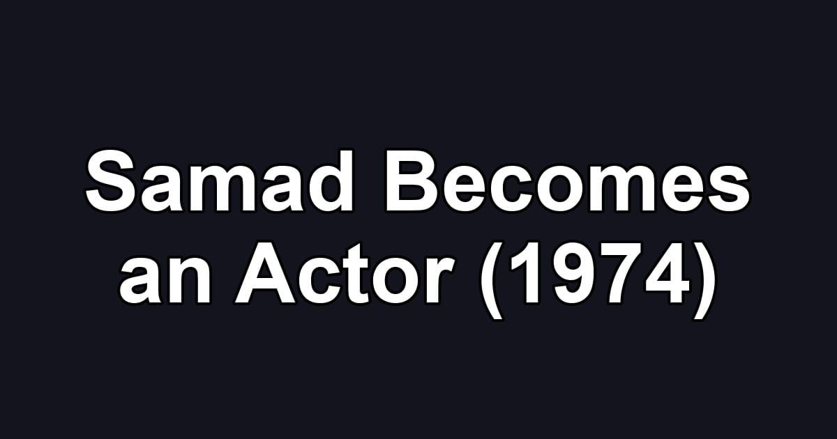 Samad Becomes an Actor (1974)