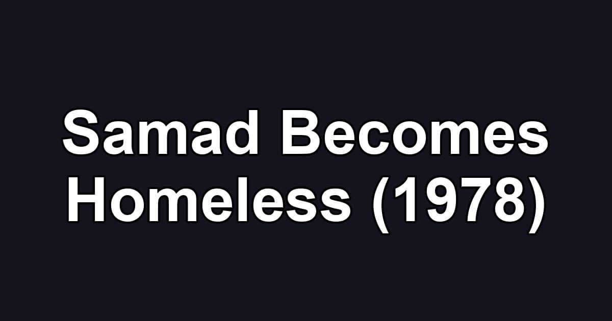 Samad Becomes Homeless (1978)