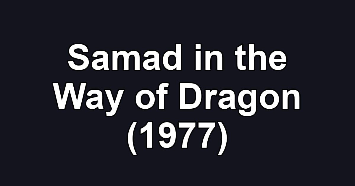 Samad in the Way of Dragon (1977)