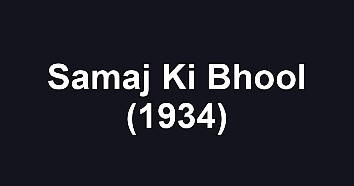 Samaj Ki Bhool (1934)