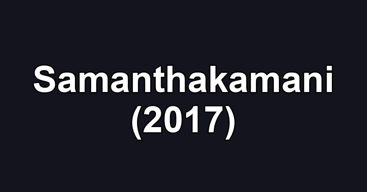 Samanthakamani (2017)