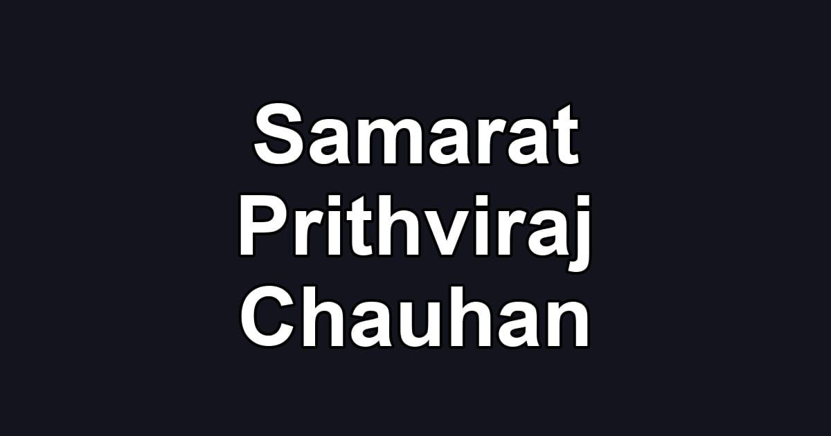 Samarat Prithviraj Chauhan