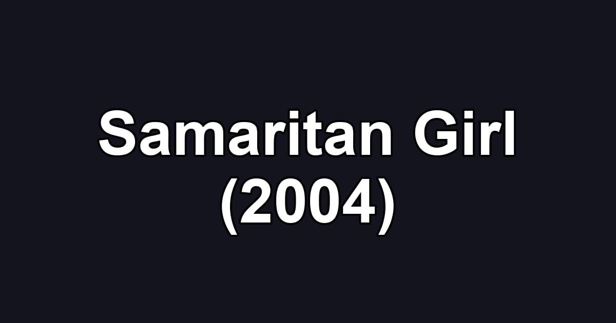 Samaritan Girl (2004)