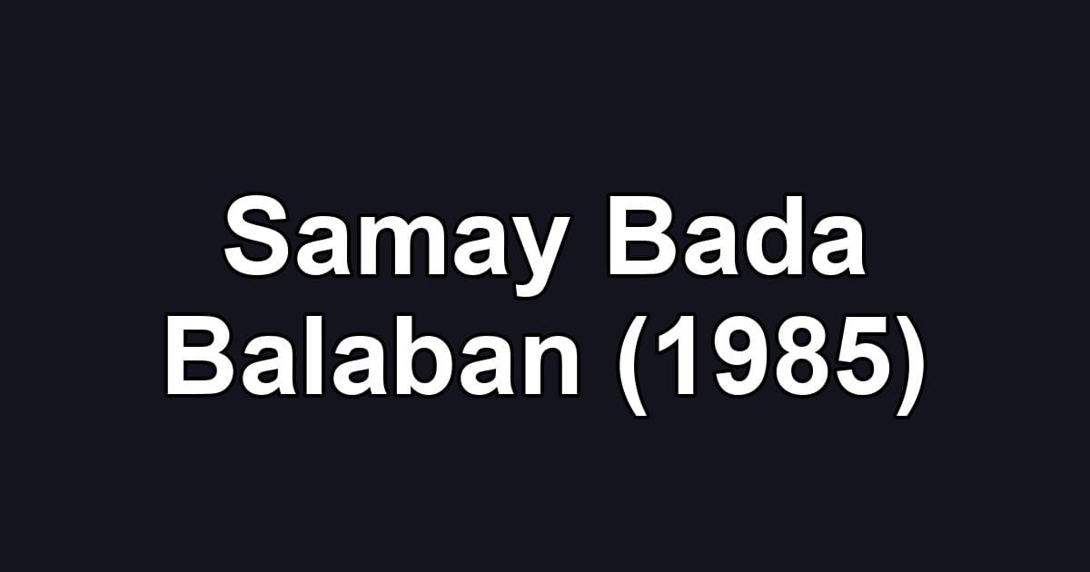 Samay Bada Balaban (1985)
