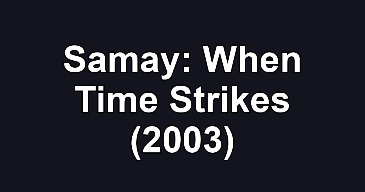 Samay: When Time Strikes (2003)