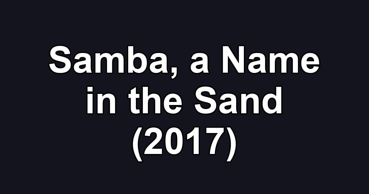 Samba, a Name in the Sand (2017)