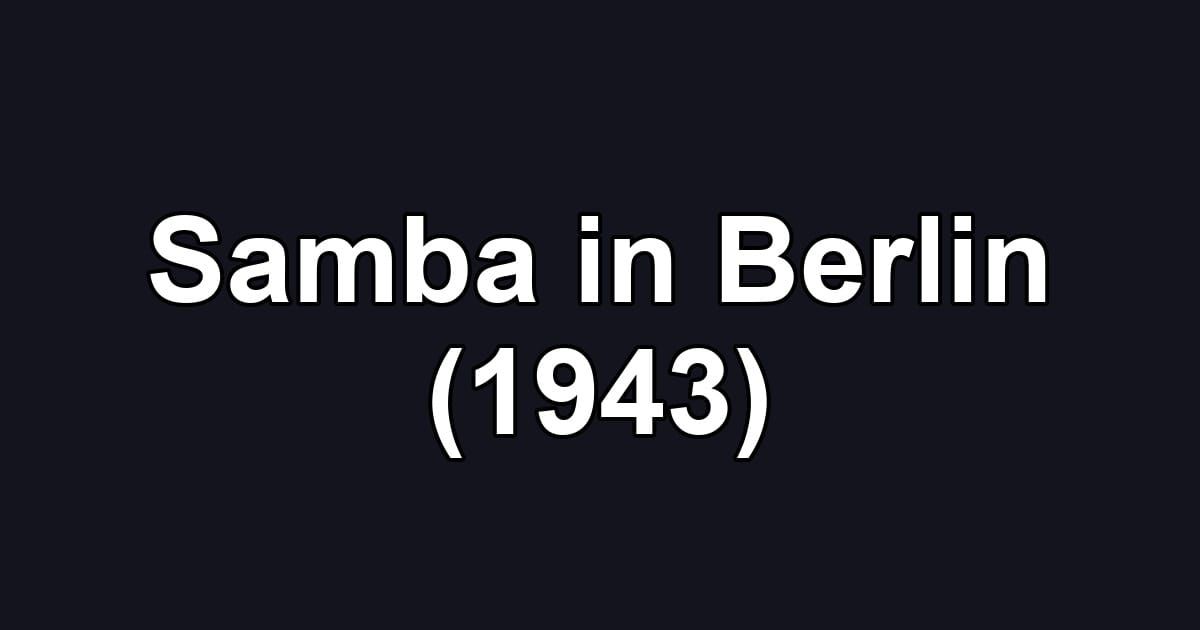 Samba in Berlin (1943)