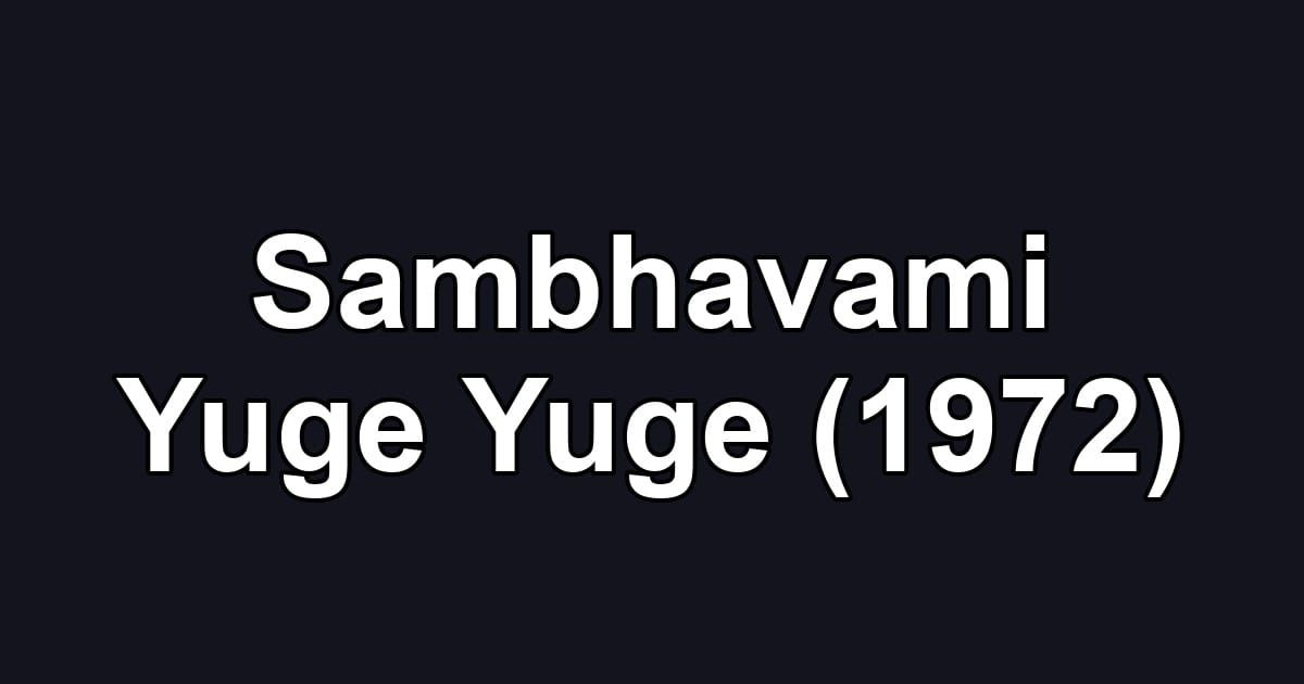 Sambhavami Yuge Yuge (1972)