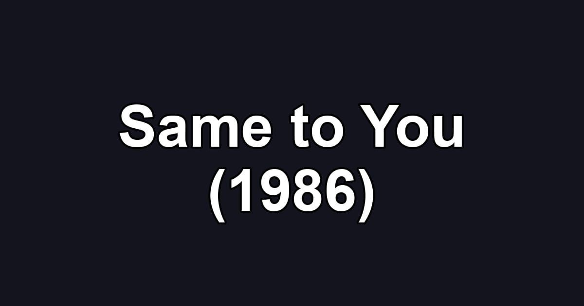 Same to You (1986)