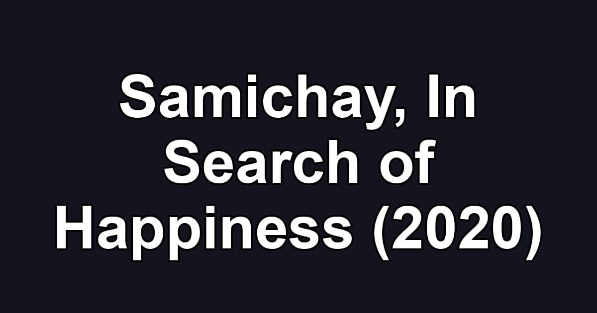 Samichay, In Search of Happiness (2020)