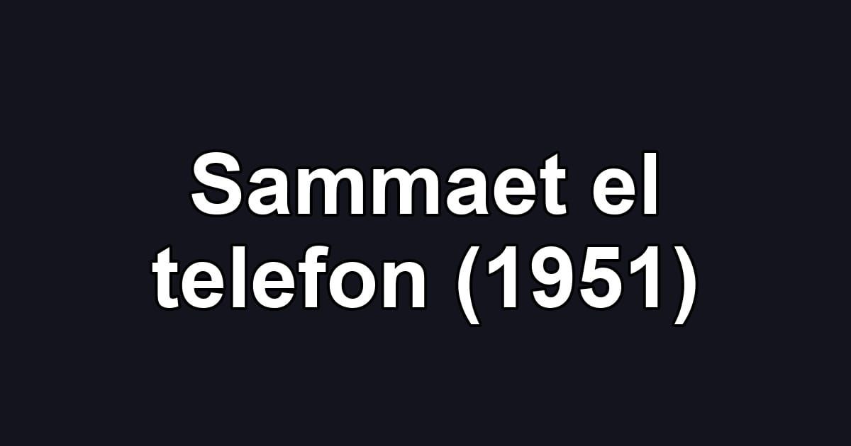 Sammaet el telefon (1951)