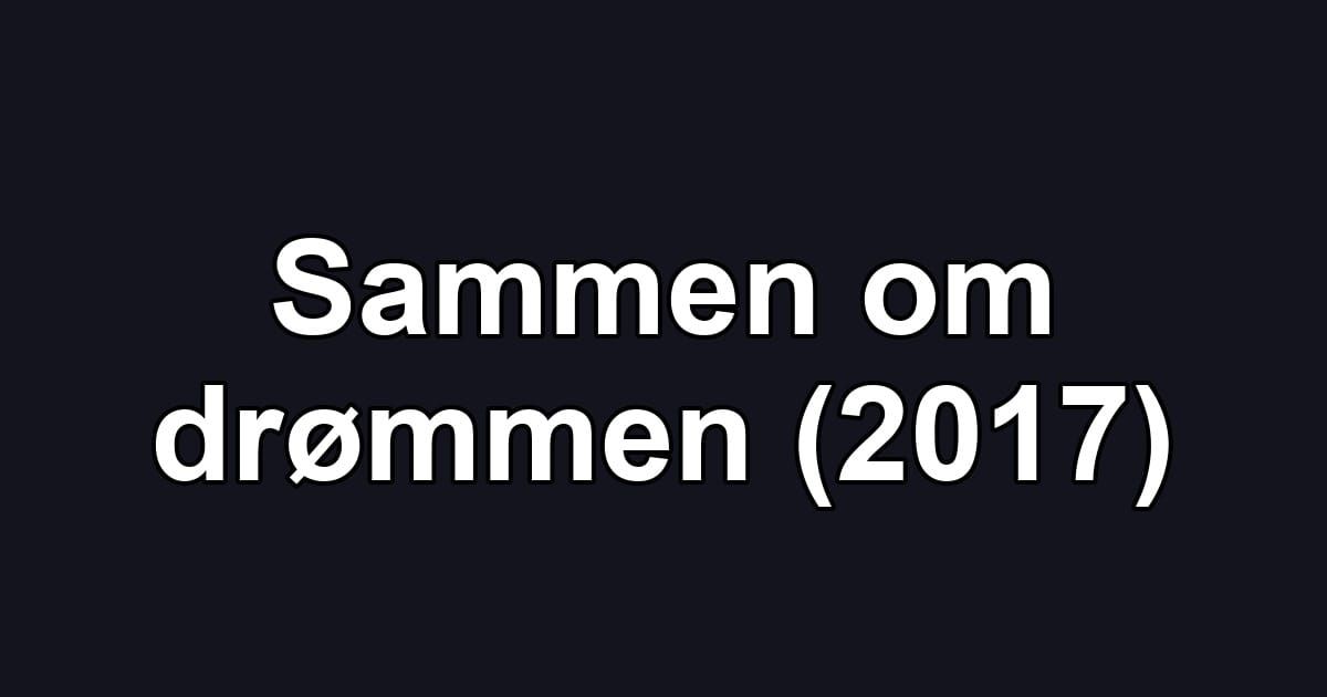 Sammen om drømmen (2017)