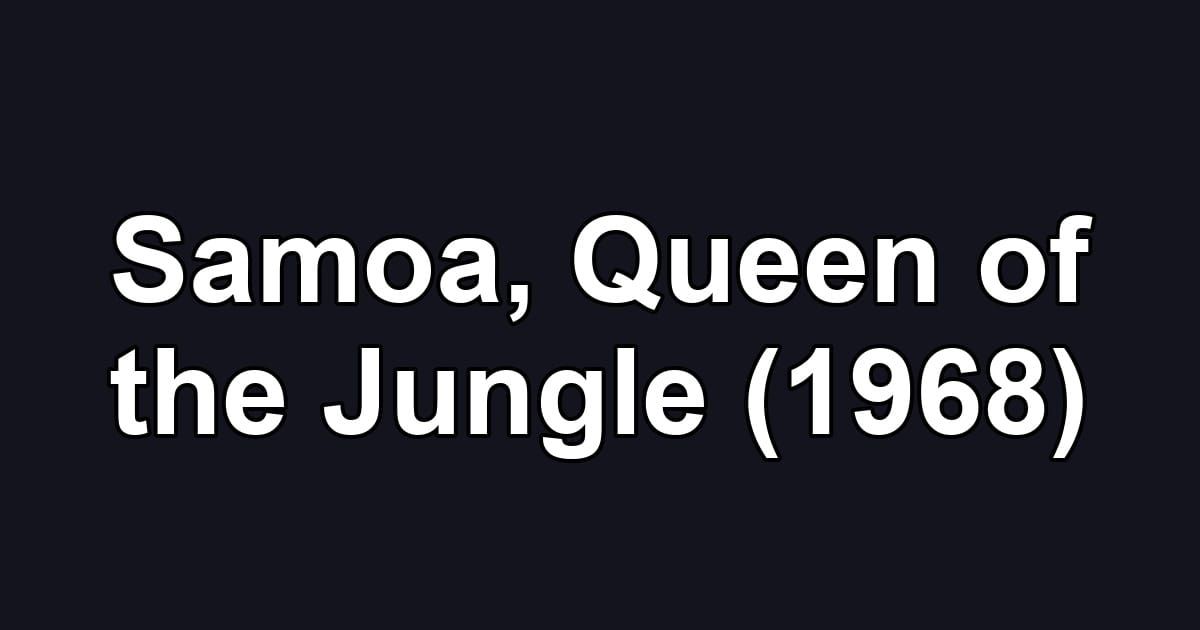 Samoa, Queen of the Jungle (1968)