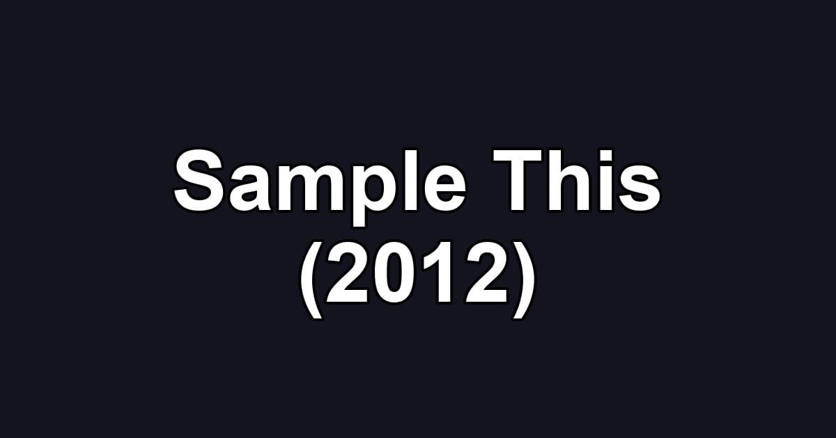 Sample This (2012)