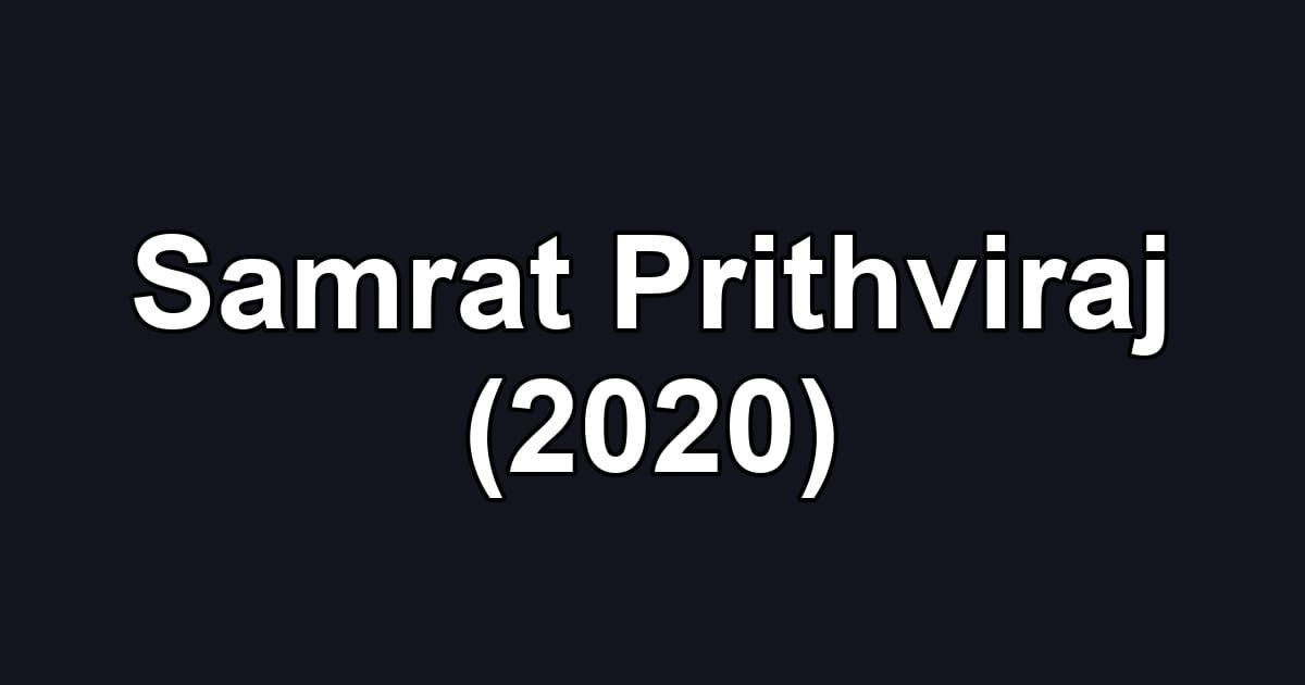 Samrat Prithviraj (2020)