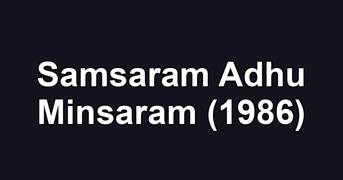 Samsaram Adhu Minsaram (1986)