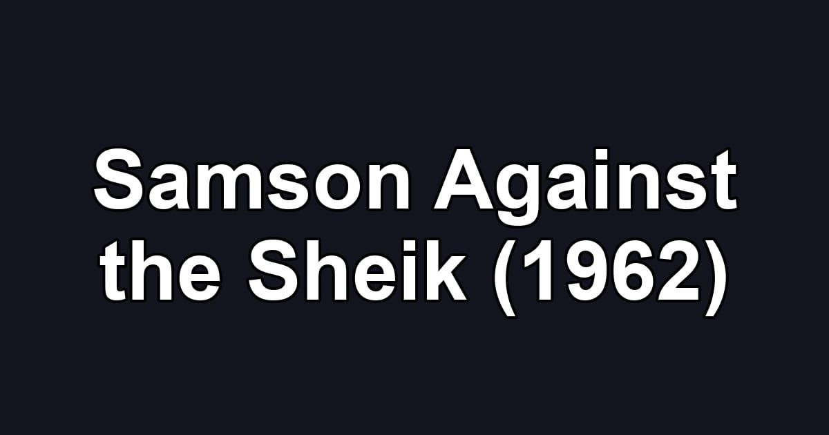 Samson Against the Sheik (1962)