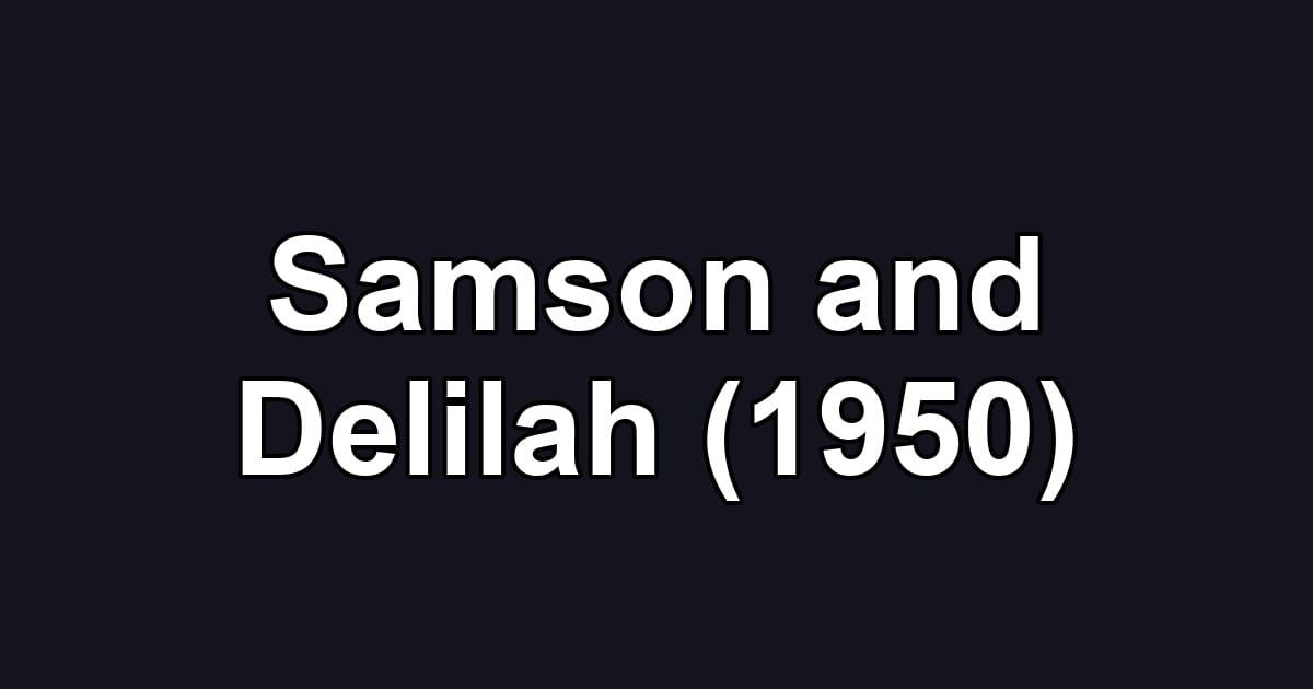 Samson and Delilah (1950)