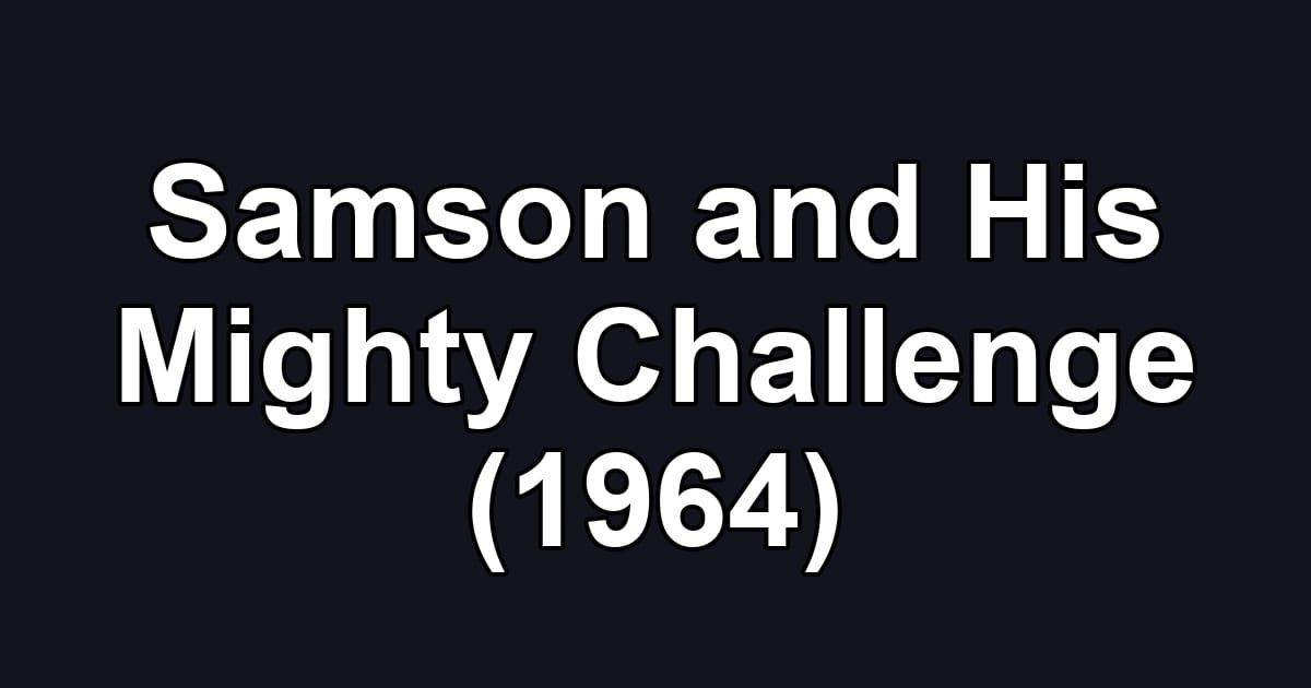Samson and His Mighty Challenge (1964)