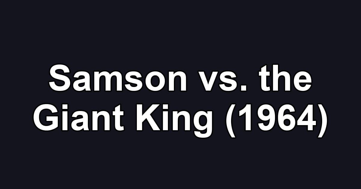 Samson vs. the Giant King (1964)