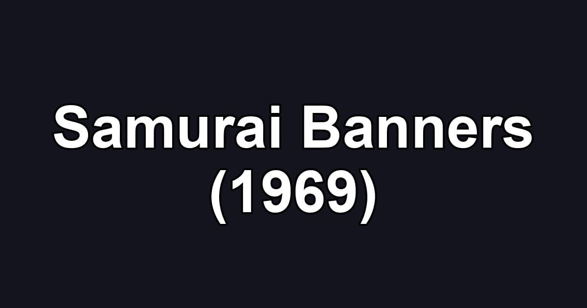 Samurai Banners (1969)