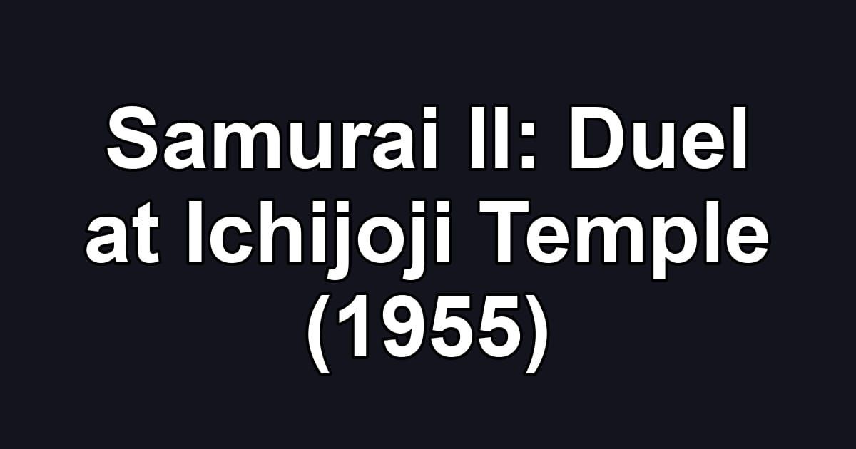 Samurai II: Duel at Ichijoji Temple (1955)