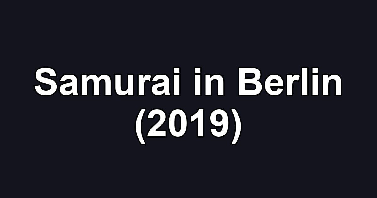Samurai in Berlin (2019)