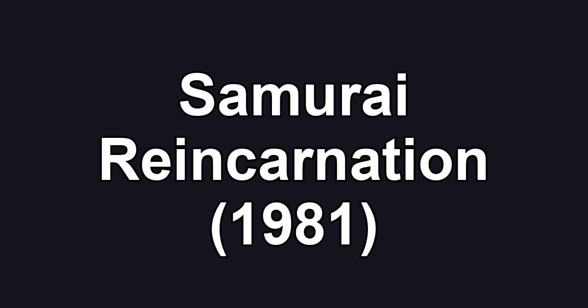Samurai Reincarnation (1981)