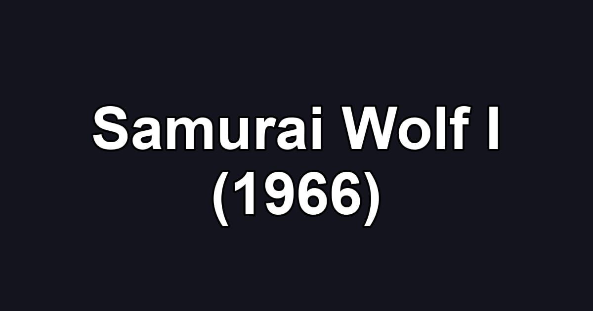 Samurai Wolf I (1966)