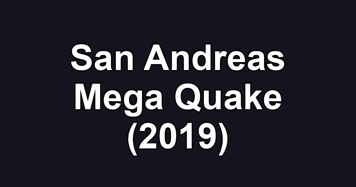 San Andreas Mega Quake (2019)