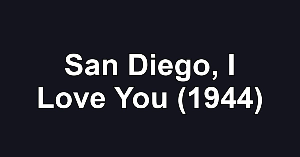 San Diego, I Love You (1944)