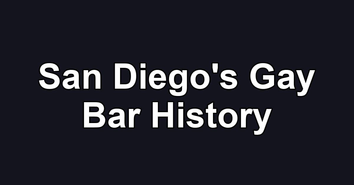 San Diego's Gay Bar History