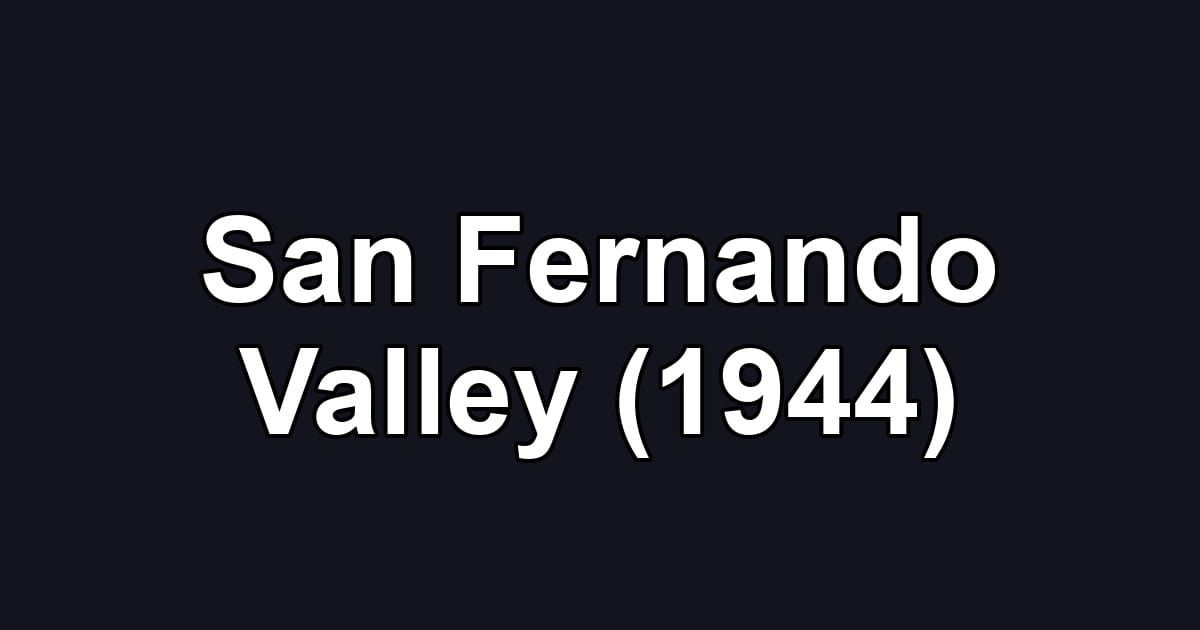 San Fernando Valley (1944)